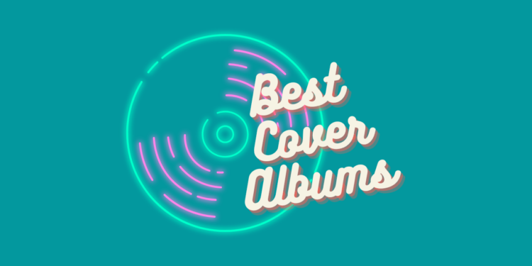 10 Best Covers Albums, Better Than Weezer’s Teal Album