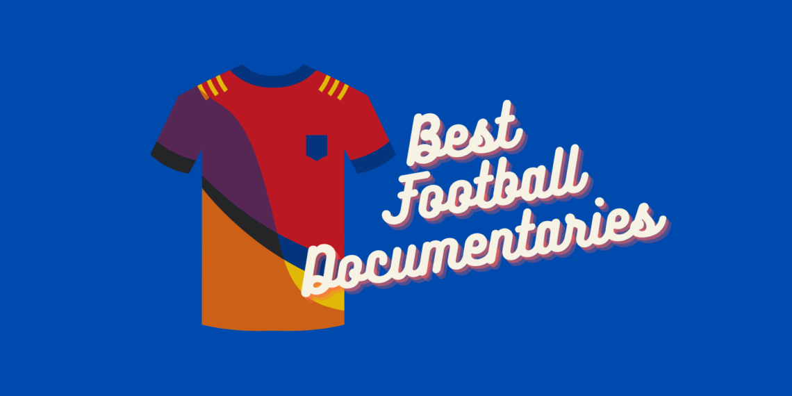 17 Best Football Documentaries 2023 Where To Watch (Trailers