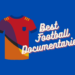17 Best Football Documentaries 2023: Where To Watch (Trailers)