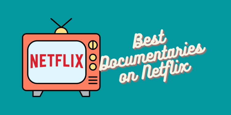 24 Best Documentaries On Netflix Now, Worth Watching 2023