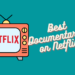 24 Best Documentaries On Netflix Now, Worth Watching 2023