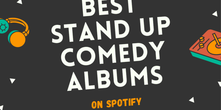 37 Best Stand Up Comedy Albums & Specials on Spotify & YouTube 2023