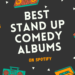 37 Best Stand Up Comedy Albums & Specials on Spotify & YouTube 2023