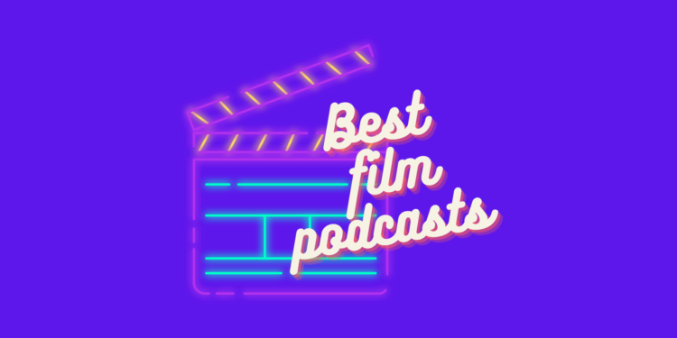 Hear 10 Best Film Podcasts & Episodes on Spotify 2023